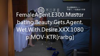 FemaleAgent.E300.Masturbating.Beauty.Gets.Agent.Wet.With.Desire.XXX.1080p.MOV-KTR[rarbg]